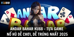 andar bahar ku88 tua game no hu de choi de trung nhat 2025